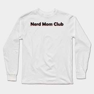 Nerd Mom Club Long Sleeve T-Shirt